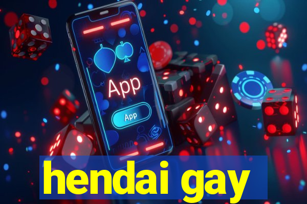 hendai gay